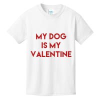 My Dog Is My Valentine Funny Cute Kids T-Shirt