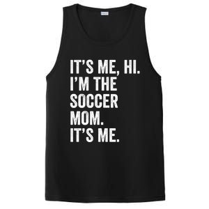 MotherS Day Its Me Hi IM The Soccer Mom Its Me Gift PosiCharge Competitor Tank