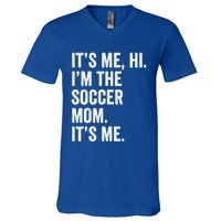 MotherS Day Its Me Hi IM The Soccer Mom Its Me Gift V-Neck T-Shirt