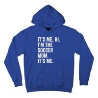 MotherS Day Its Me Hi IM The Soccer Mom Its Me Gift Tall Hoodie