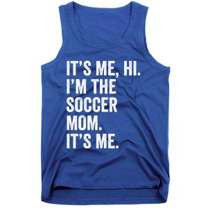 MotherS Day Its Me Hi IM The Soccer Mom Its Me Gift Tank Top