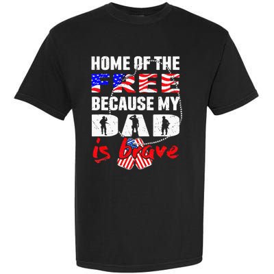 My Dad Is Brave Home Of The Free Proud Army Daughter Son Garment-Dyed Heavyweight T-Shirt