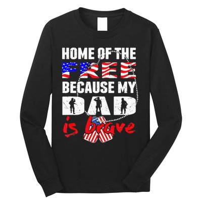 My Dad Is Brave Home Of The Free Proud Army Daughter Son Long Sleeve Shirt