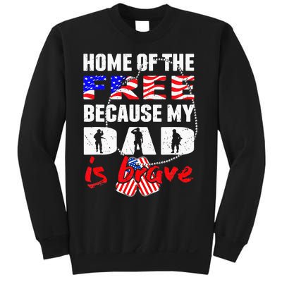 My Dad Is Brave Home Of The Free Proud Army Daughter Son Sweatshirt