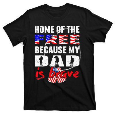 My Dad Is Brave Home Of The Free Proud Army Daughter Son T-Shirt