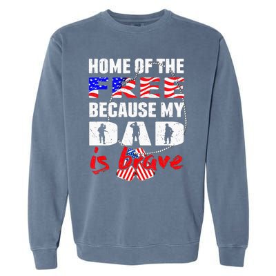 My Dad Is Brave Home Of The Free Proud Army Daughter Son Garment-Dyed Sweatshirt