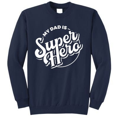 My Dad Is Superhero Tall Sweatshirt