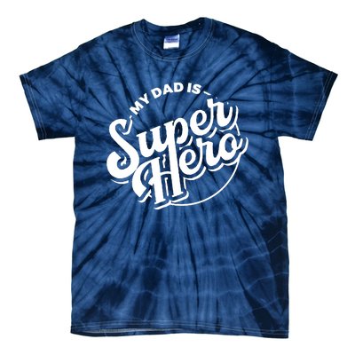 My Dad Is Superhero Tie-Dye T-Shirt