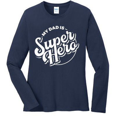 My Dad Is Superhero Ladies Long Sleeve Shirt