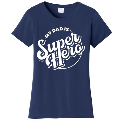 My Dad Is Superhero Women's T-Shirt