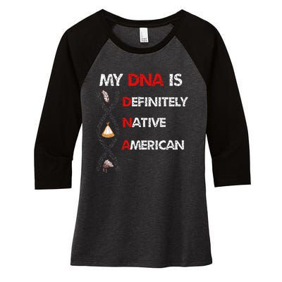 My DNA Is Definitely Native American Women's Tri-Blend 3/4-Sleeve Raglan Shirt