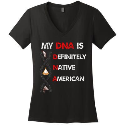 My DNA Is Definitely Native American Women's V-Neck T-Shirt