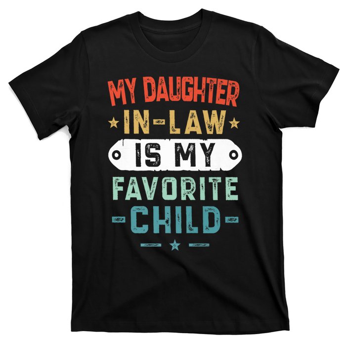 My Daughter In Law Is My Favorite Child Funny Family Gifts T-Shirt