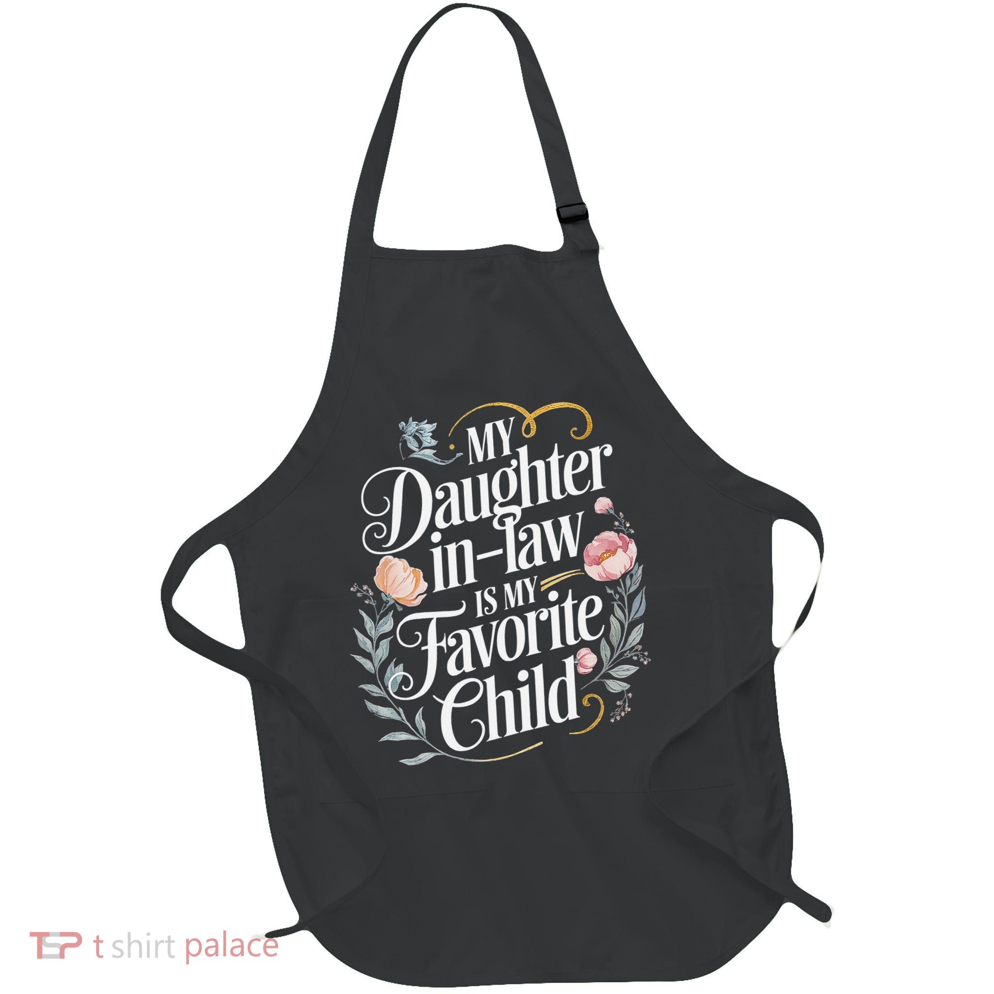 My Daughter In Law Is My Favorite Child Sophisticated Full-Length Apron With Pockets