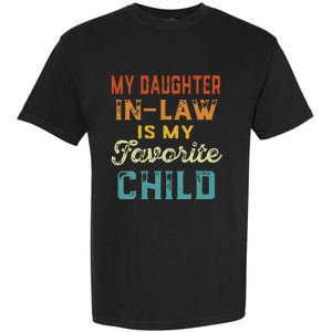 My Daughter In Law Is My Favorite Child Father's Day in Law Garment-Dyed Heavyweight T-Shirt