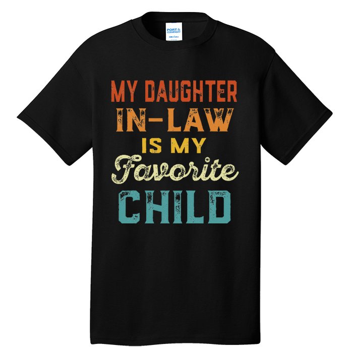 My Daughter In Law Is My Favorite Child Father's Day in Law Tall T-Shirt