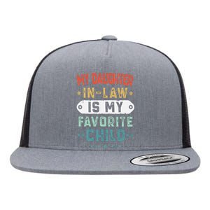 My Daughter In Law Is My Favorite Child Funny Family Gifts Flat Bill Trucker Hat