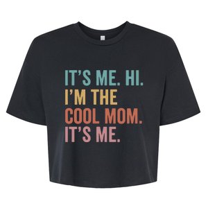 Mother's Day It's Me Hi I'm The Cool Mom It's Me Bella+Canvas Jersey Crop Tee