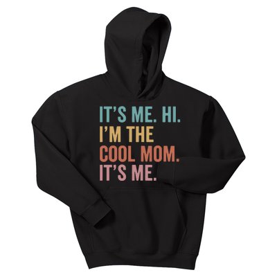 Mother's Day It's Me Hi I'm The Cool Mom It's Me Kids Hoodie