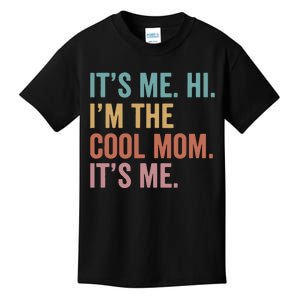 Mother's Day It's Me Hi I'm The Cool Mom It's Me Kids T-Shirt