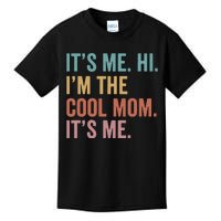 Mother's Day It's Me Hi I'm The Cool Mom It's Me Kids T-Shirt