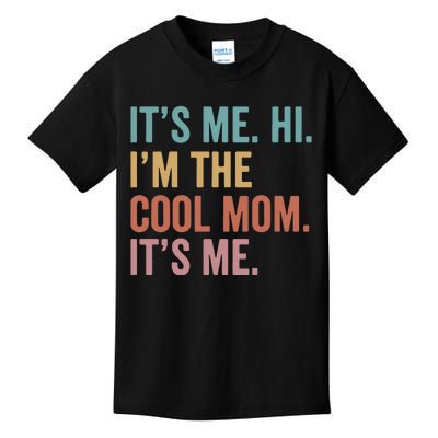 Mother's Day It's Me Hi I'm The Cool Mom It's Me Kids T-Shirt