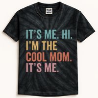 Mother's Day It's Me Hi I'm The Cool Mom It's Me Kids Tie-Dye T-Shirt