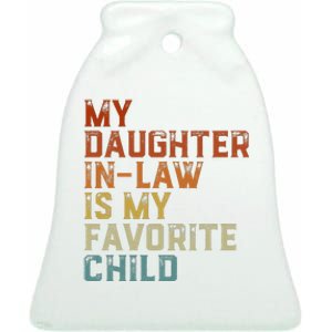 My Daughter In Law Is My Favorite Child Father's Day In Law Ceramic Bell Ornament