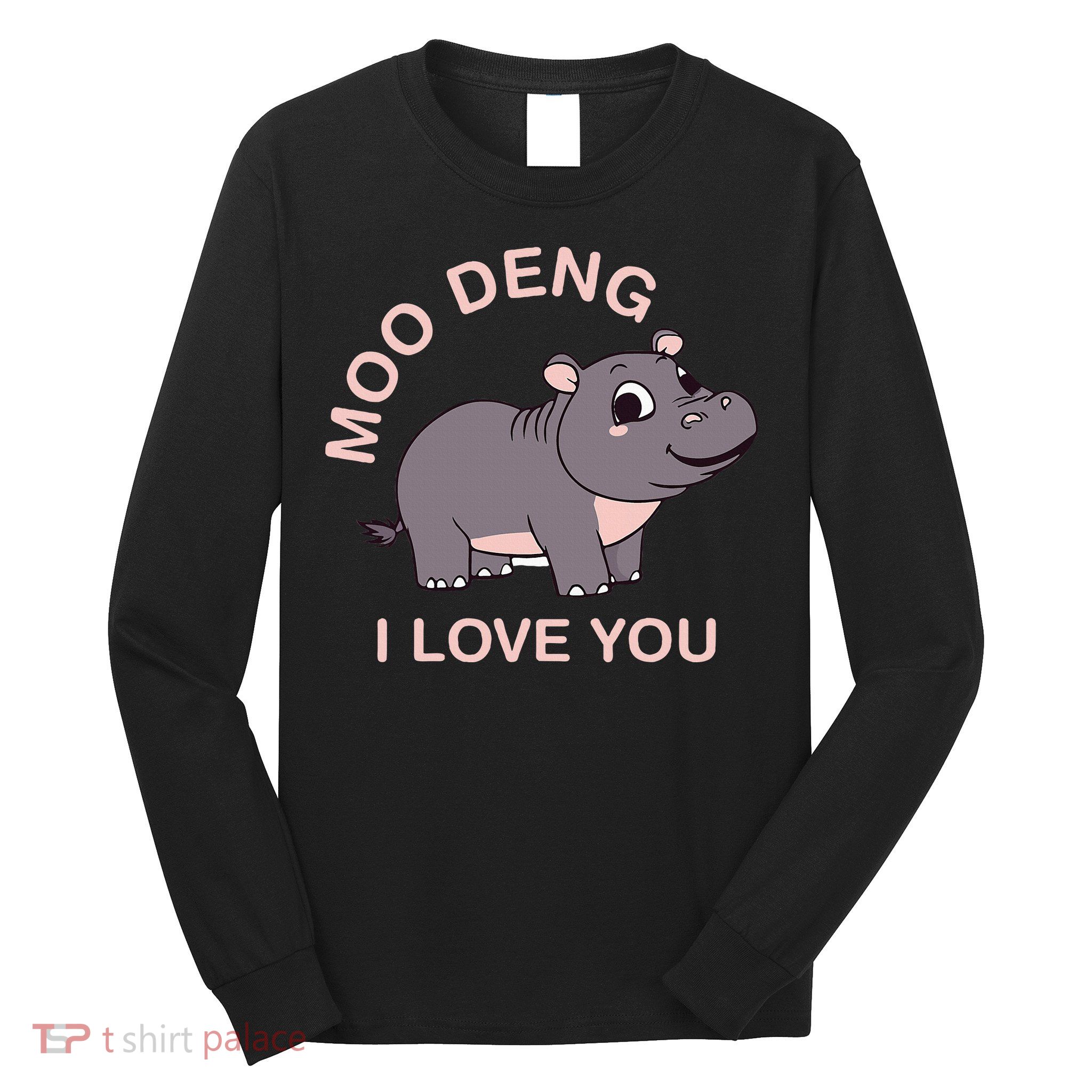 Moo Deng I Love You Long Sleeve Shirt