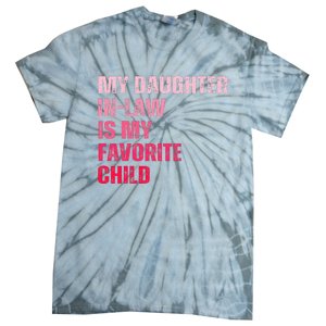 My Daughter In Law Is My Favorite Child Fathers Day In Law Tie-Dye T-Shirt