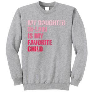 My Daughter In Law Is My Favorite Child Fathers Day In Law Tall Sweatshirt