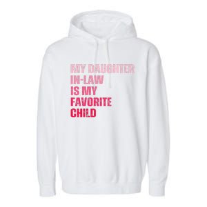 My Daughter In Law Is My Favorite Child Fathers Day In Law Garment-Dyed Fleece Hoodie