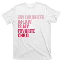 My Daughter In Law Is My Favorite Child Fathers Day In Law T-Shirt