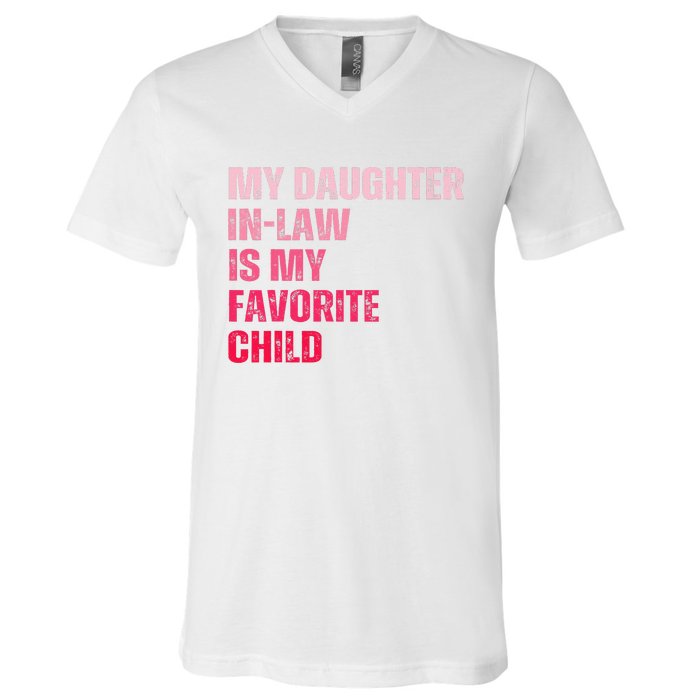 My Daughter In Law Is My Favorite Child Fathers Day In Law V-Neck T-Shirt