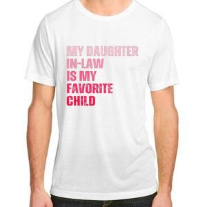 My Daughter In Law Is My Favorite Child Fathers Day In Law Adult ChromaSoft Performance T-Shirt