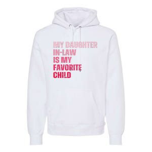 My Daughter In Law Is My Favorite Child Fathers Day In Law Premium Hoodie