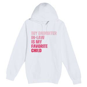 My Daughter In Law Is My Favorite Child Fathers Day In Law Premium Pullover Hoodie