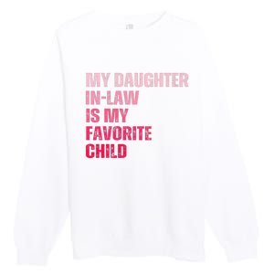 My Daughter In Law Is My Favorite Child Fathers Day In Law Premium Crewneck Sweatshirt