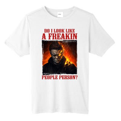 Myers Do I Look Like A Freakin People Person Horror Halloween Character Tall Fusion ChromaSoft Performance T-Shirt