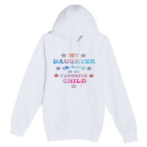 My Daughter In Law Is My Favorite Child Father's Day In Law Premium Pullover Hoodie