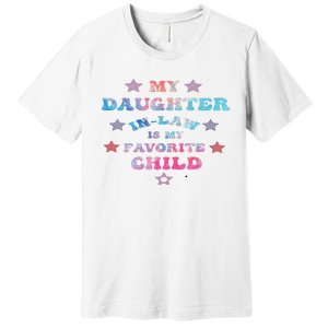 My Daughter In Law Is My Favorite Child Father's Day In Law Premium T-Shirt