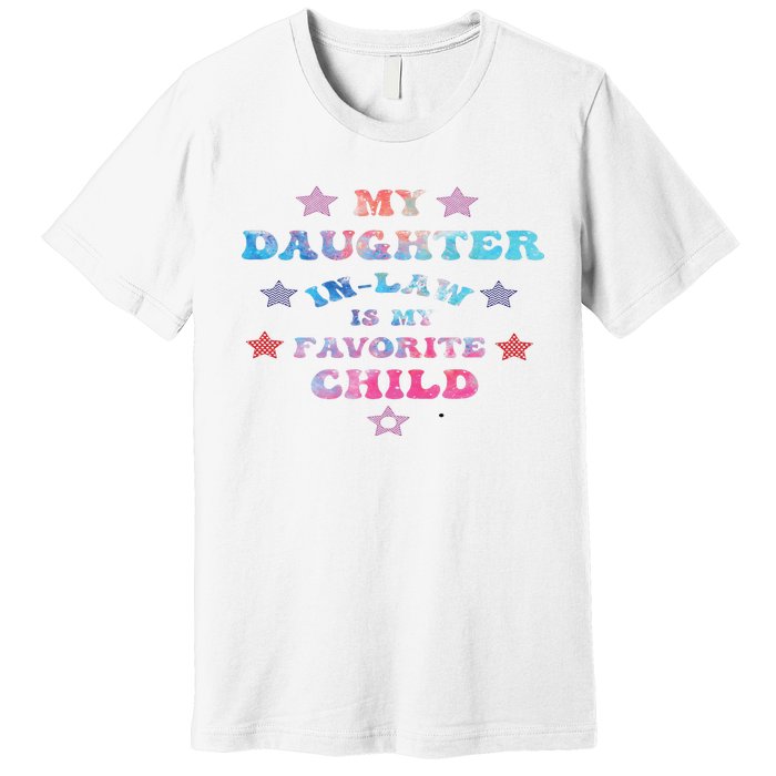 My Daughter In Law Is My Favorite Child Father's Day In Law Premium T-Shirt