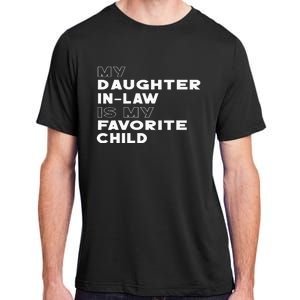 My Daughter In Law Is My Favorite Child Funny Retro Father D Adult ChromaSoft Performance T-Shirt