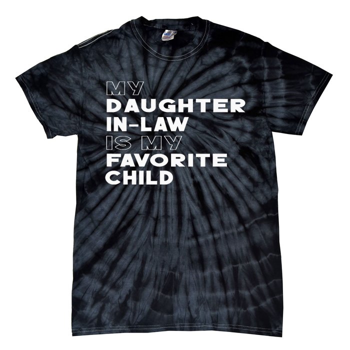 My Daughter In Law Is My Favorite Child Funny Retro Father D Tie-Dye T-Shirt