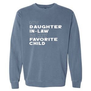 My Daughter In Law Is My Favorite Child Funny Retro Father D Garment-Dyed Sweatshirt