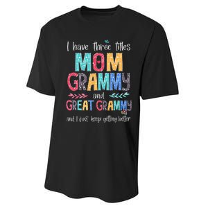 Mother's Day I Have Three Titles Mom Grammy And Great Grammy Performance Sprint T-Shirt