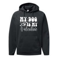 My Dog Is My Valentine Dog Valentines Day Performance Fleece Hoodie