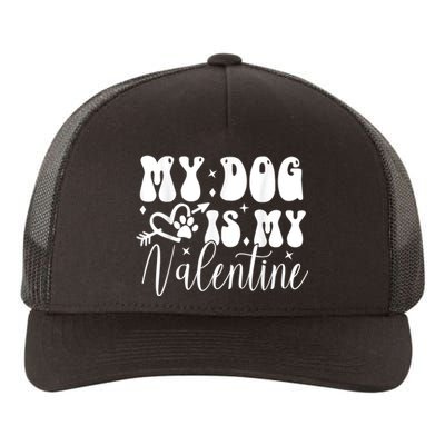 My Dog Is My Valentine Dog Valentines Day Yupoong Adult 5-Panel Trucker Hat