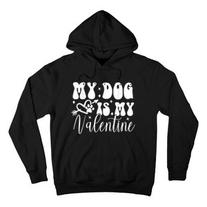 My Dog Is My Valentine Dog Valentines Day Hoodie