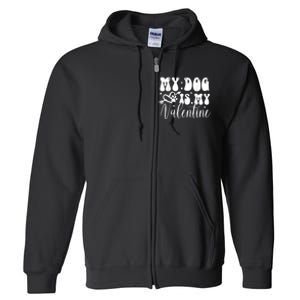 My Dog Is My Valentine Dog Valentines Day Full Zip Hoodie